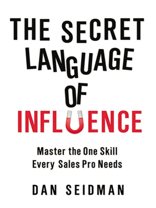 Title details for The Secret Language of Influence by Dan Seidman - Available